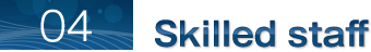 04 Skilled staff
